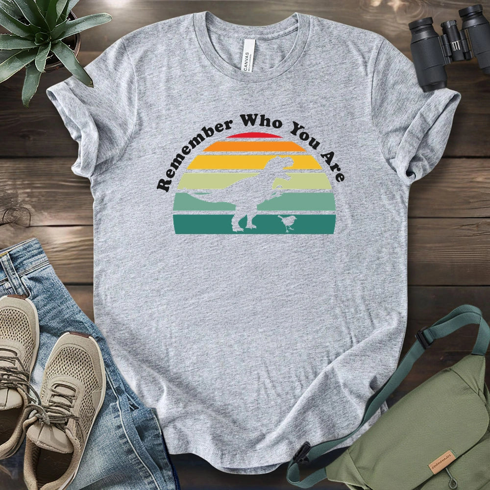 Remember Who You Are T-shirt
