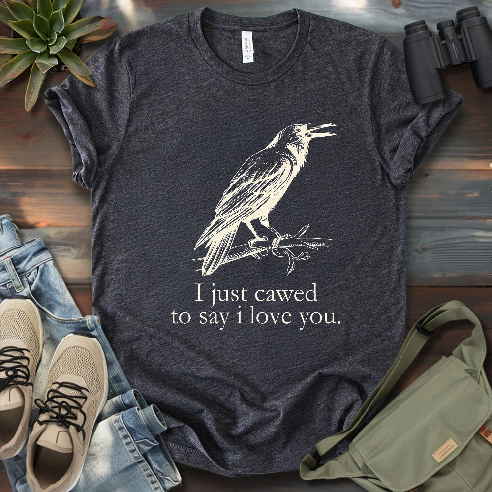 Crow Caw I Love You T-shirt