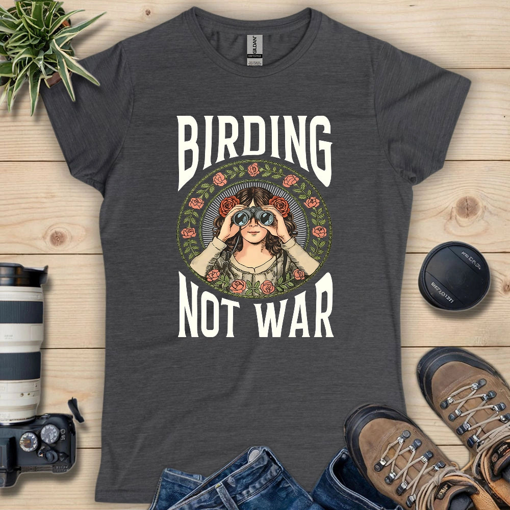 Birding Not War Women's T-shirt
