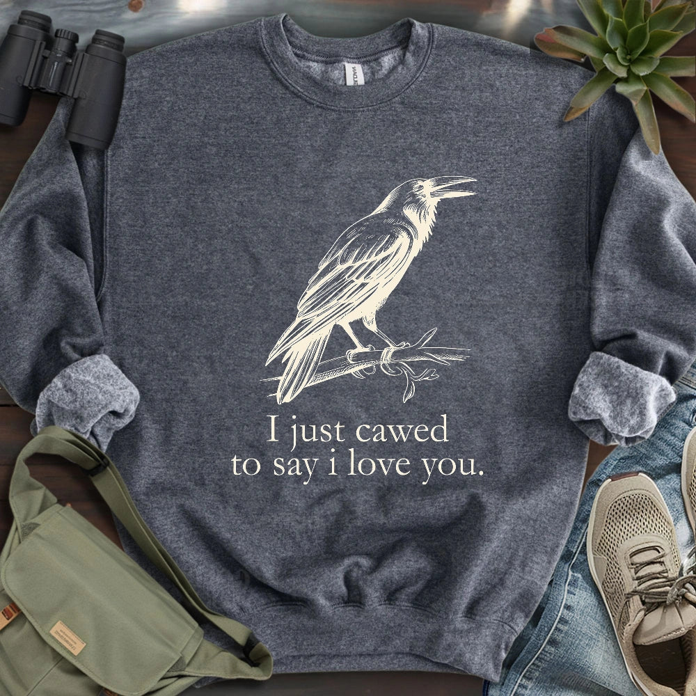 Crow Caw I Love You Sweatshirt
