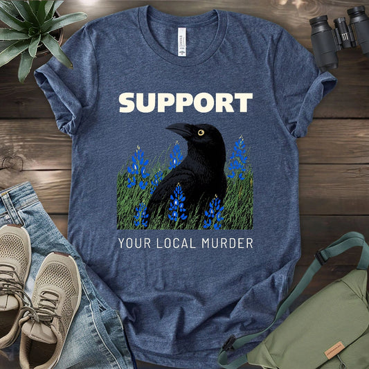 Support Your Local Murder T-shirt