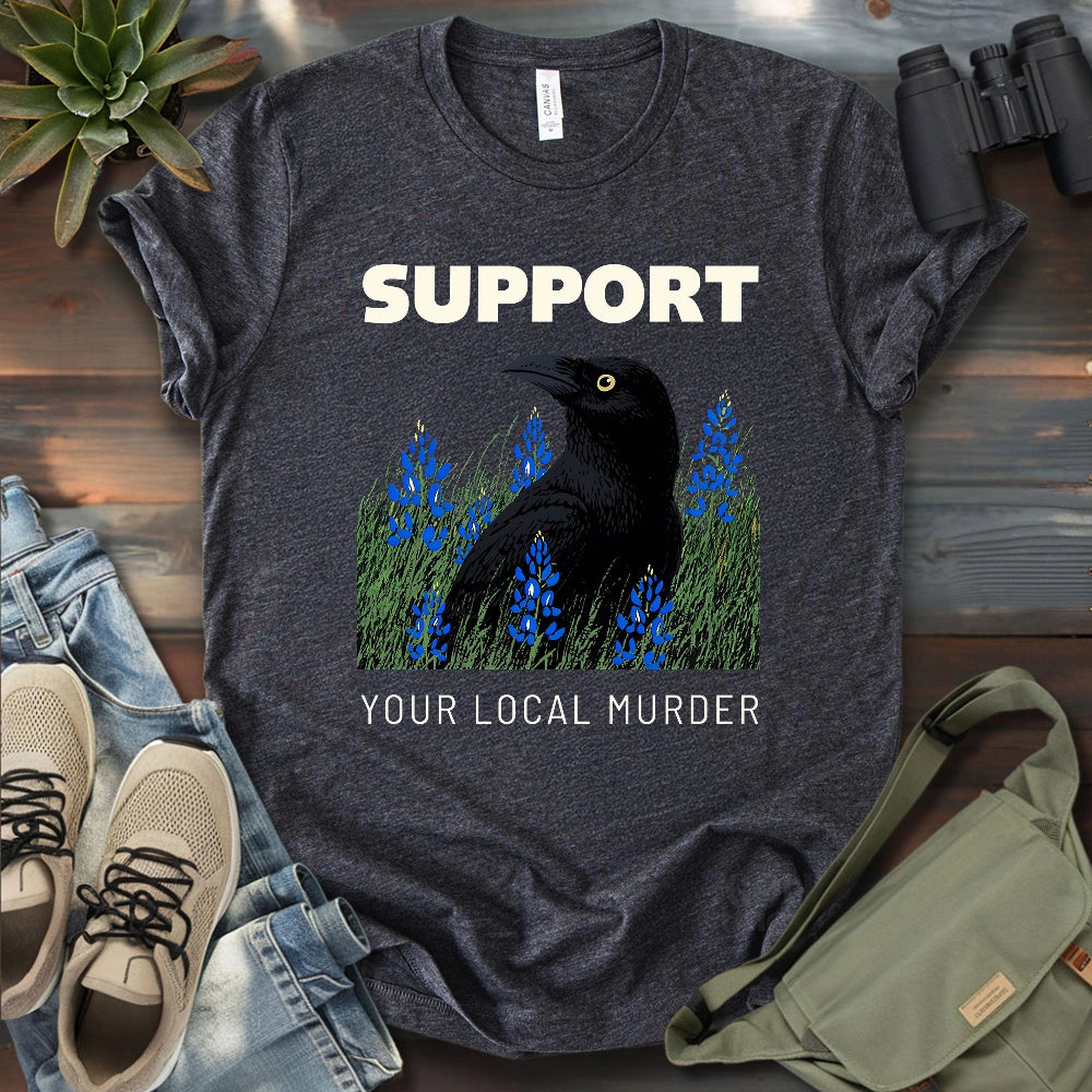 Support Your Local Murder T-shirt