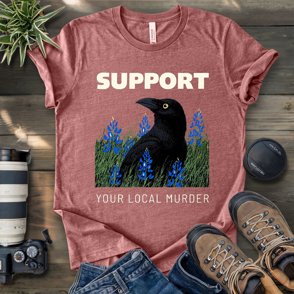 Support Your Local Murder T-shirt