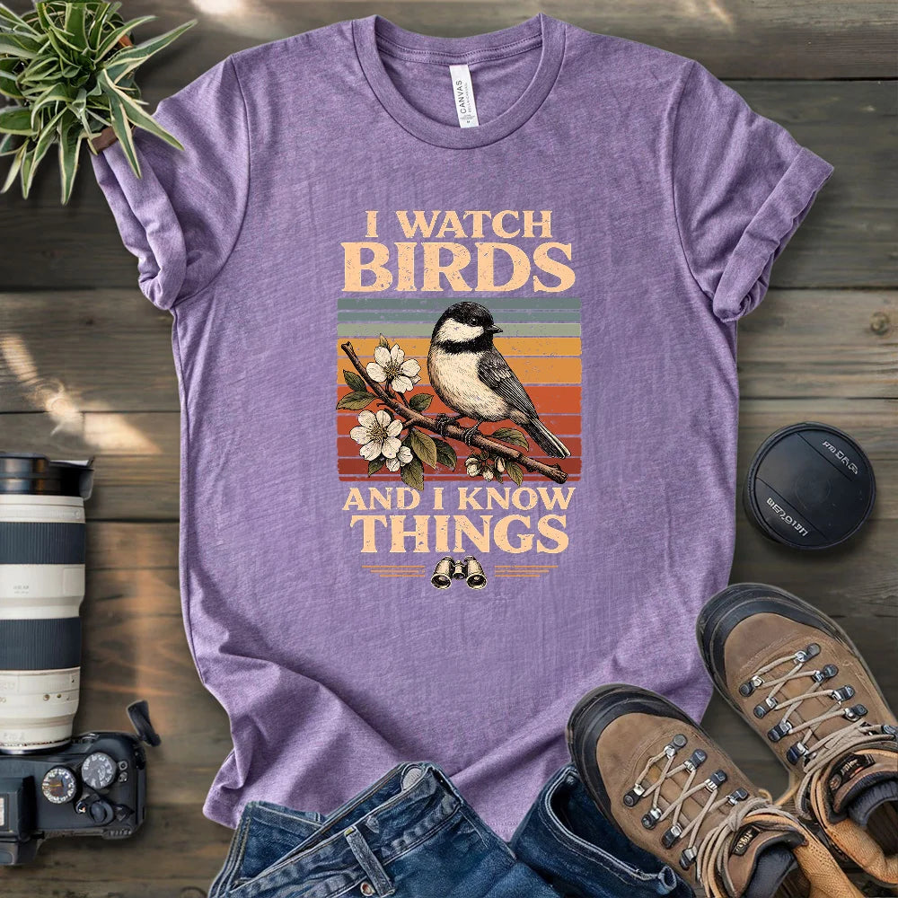 I Watch Birds And I Know Things T-shirt