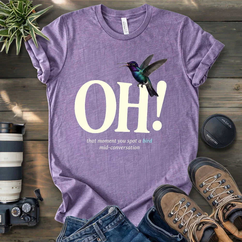 Oh, I Saw A Bird T-shirt