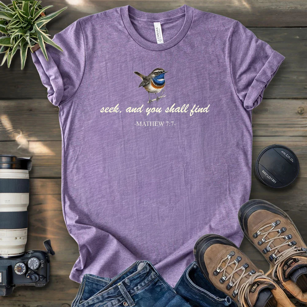 Seek, And You Shall Find T-shirt