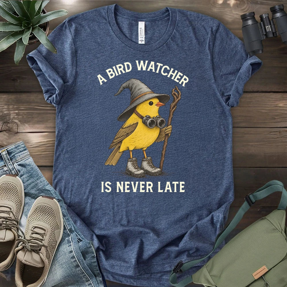 A Birdwatcher Is Never Late T-shirt
