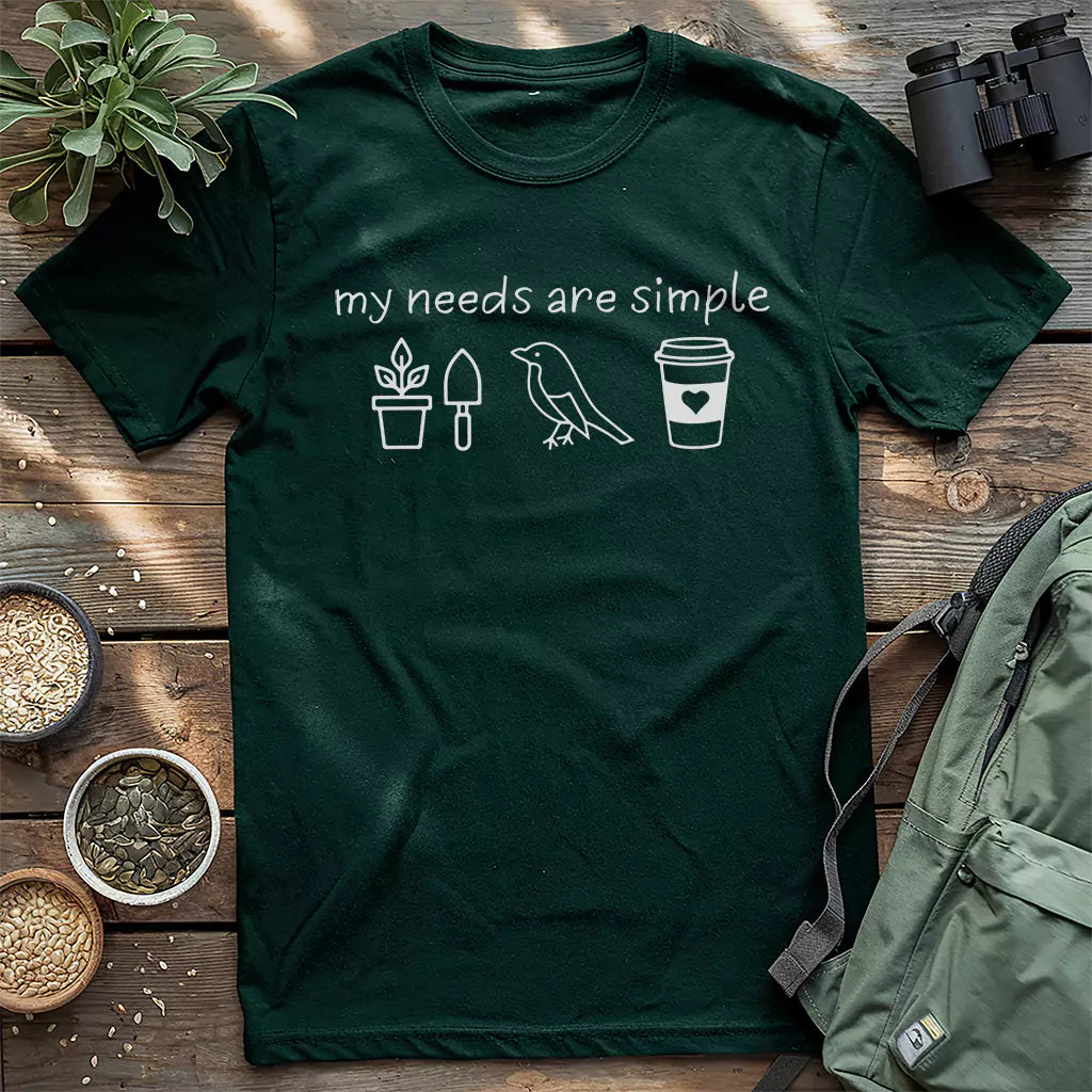 My Needs Are Simple T-shirt