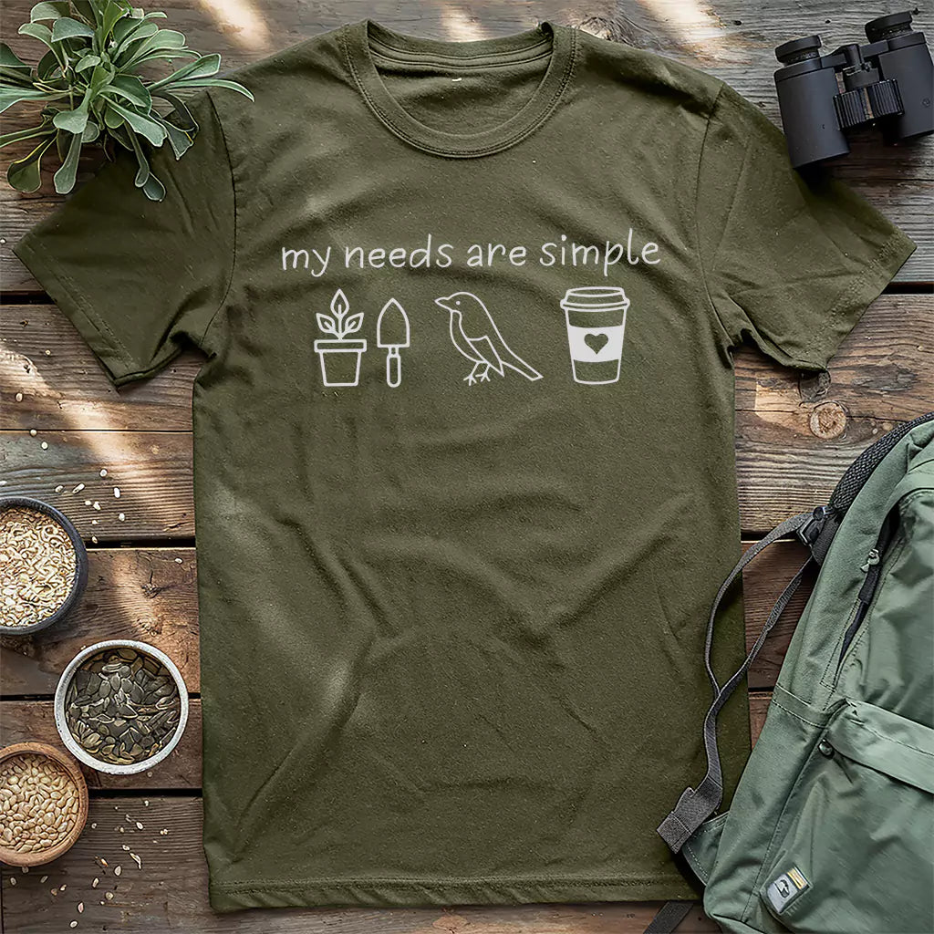 My Needs Are Simple T-shirt