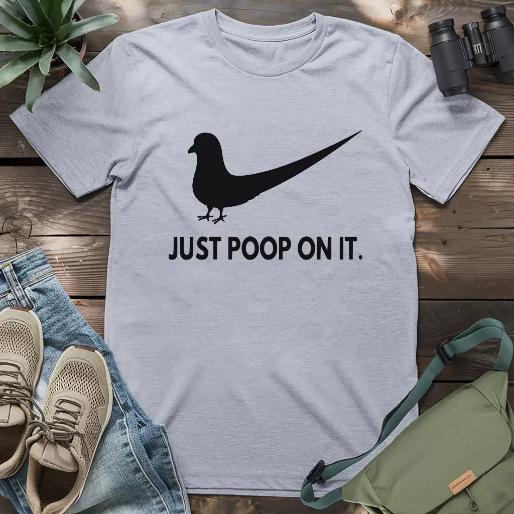 Pigeon Just Poop On It T-shirt