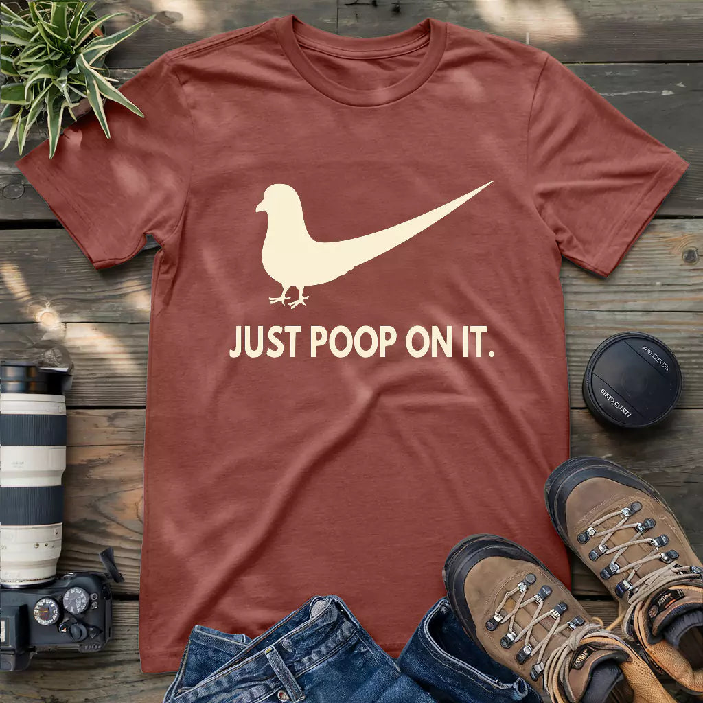 Pigeon Just Poop On It T-shirt