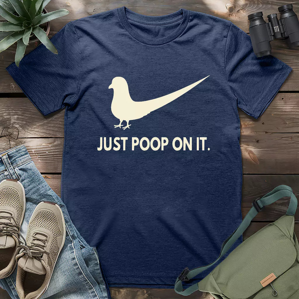 Pigeon Just Poop On It T-shirt