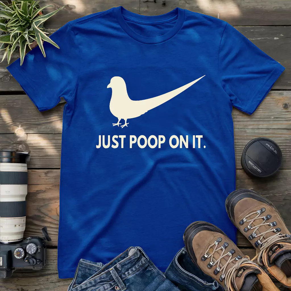Pigeon Just Poop On It T-shirt