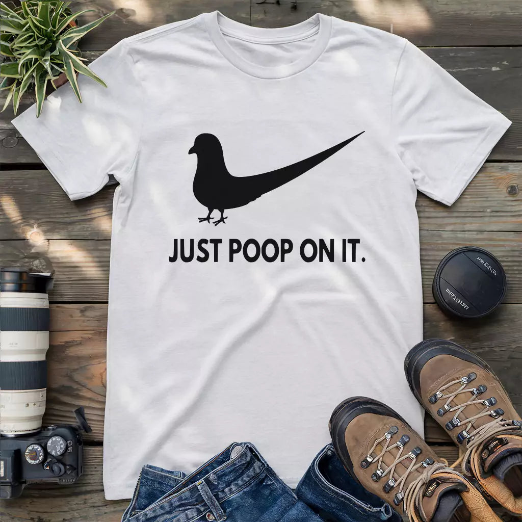 Pigeon Just Poop On It T-shirt