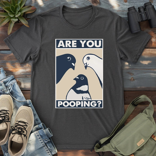 Are You Pooping T-shirt