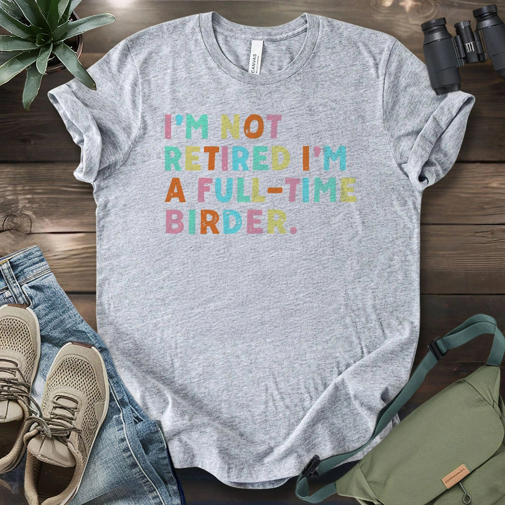 Full Time Birder T-shirt