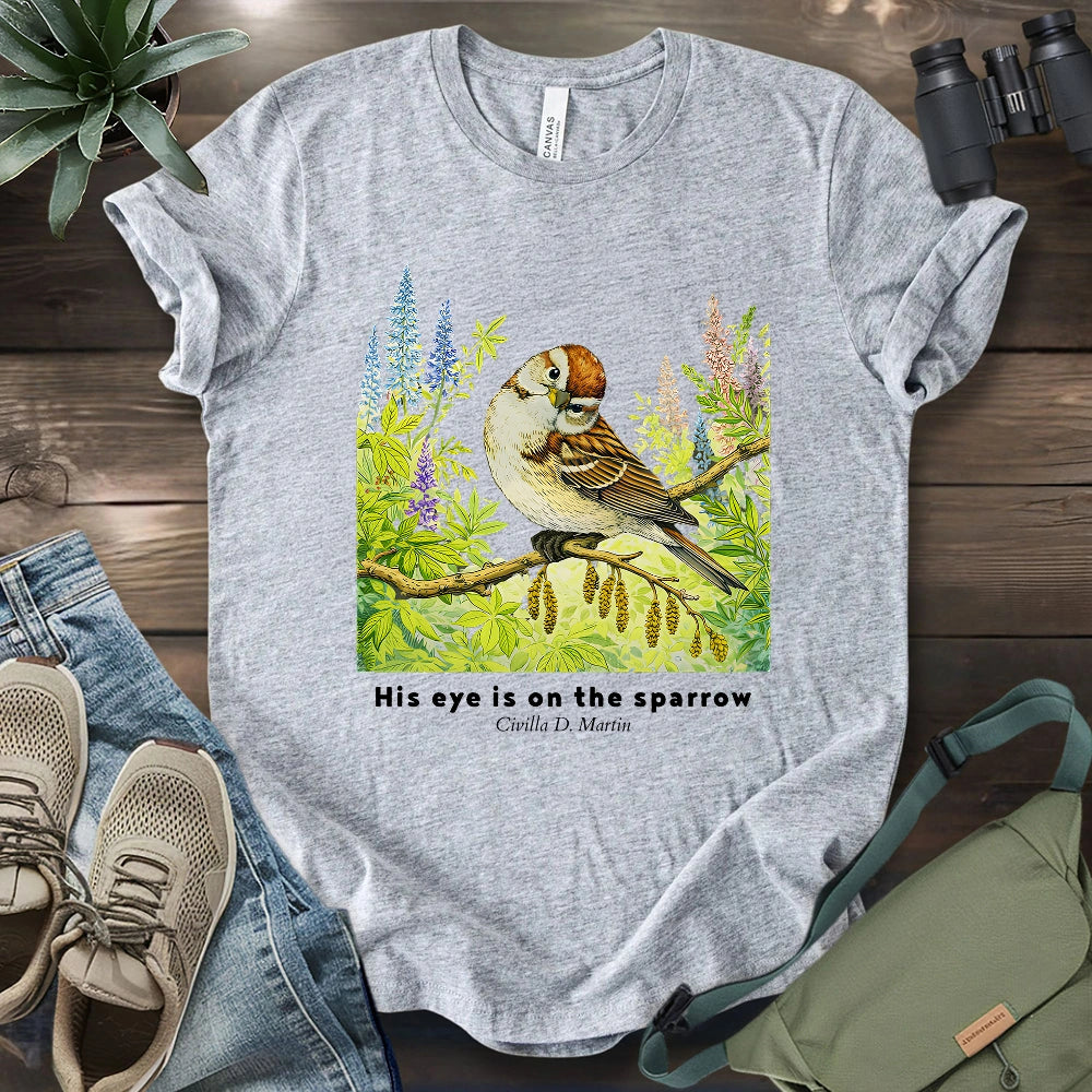 His Eye Is On The Sparrow T-shirt