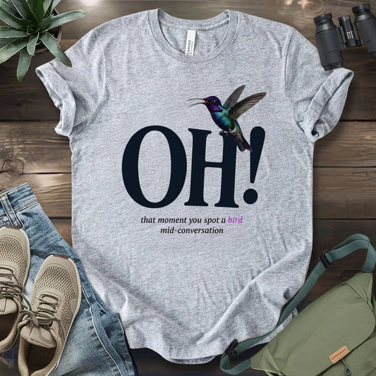 Oh, I Saw A Bird T-shirt