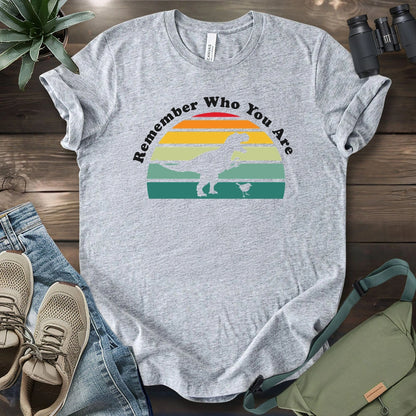 Remember Who You Are T-shirt