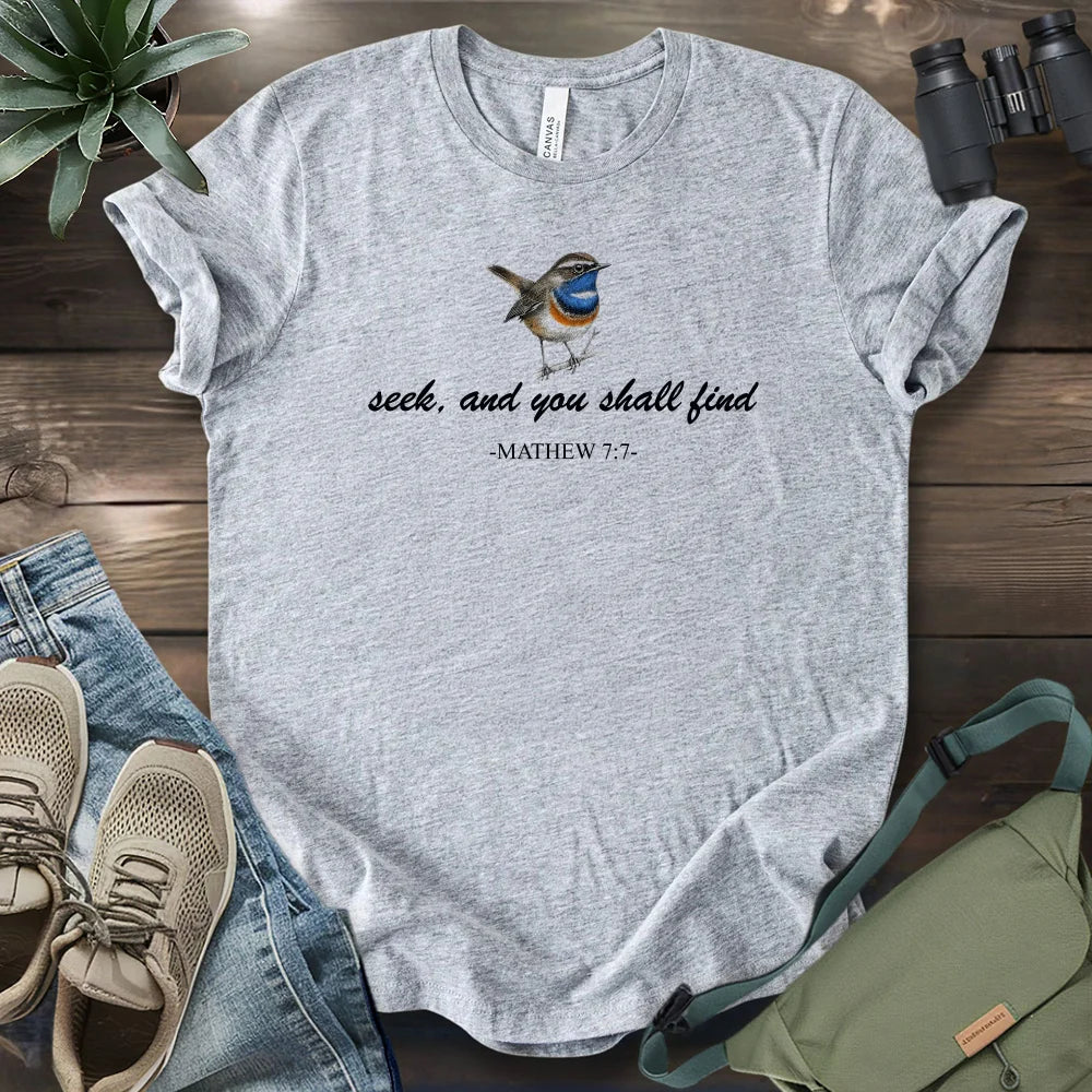 Seek, And You Shall Find T-shirt