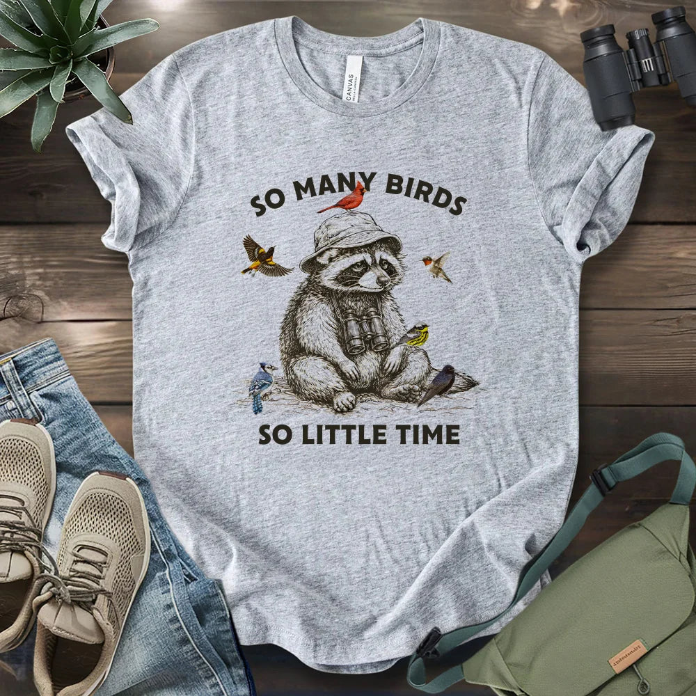 So Many Birds, So Little Time T-shirt