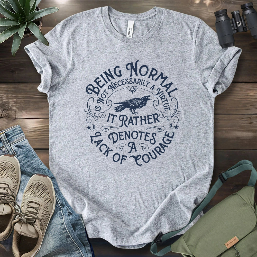 Courage To Not Normal T-shirt