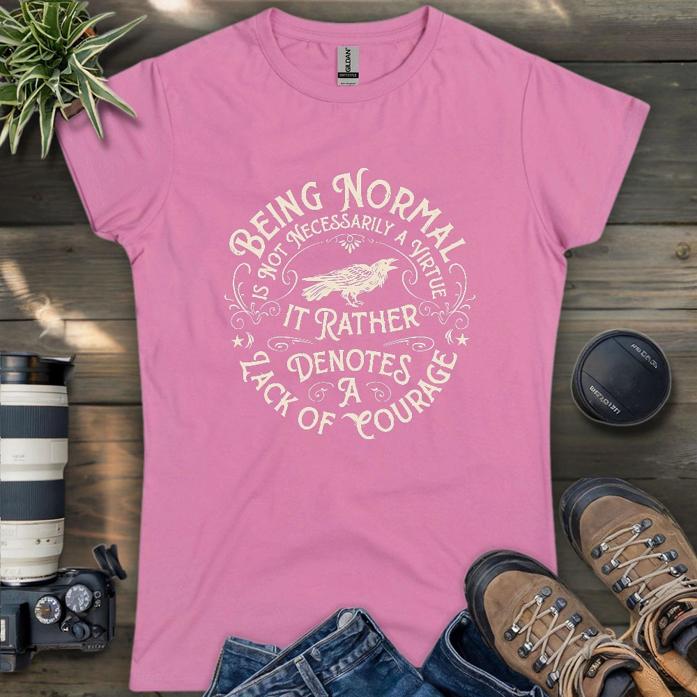 Courage Not To Be Normal Women's T-shirt