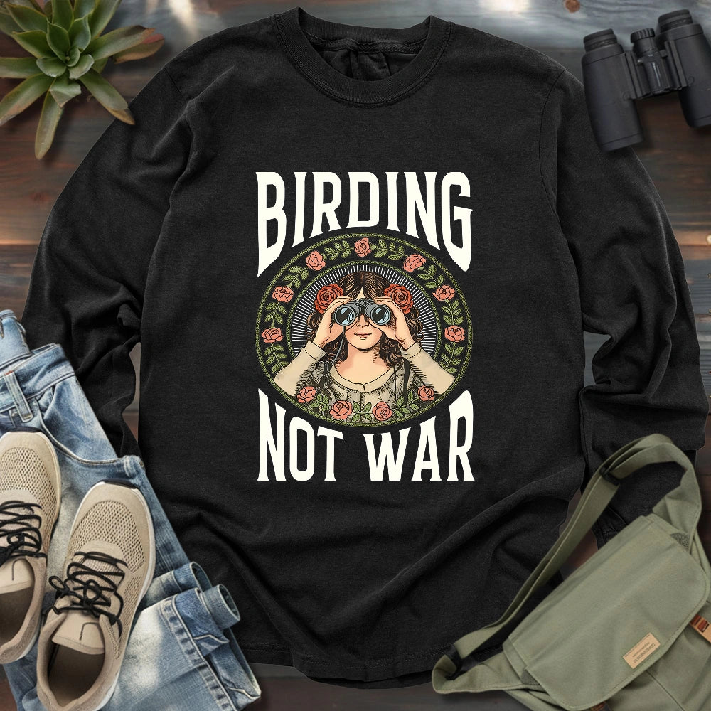 Birding Not War Long Sleeve T-shirt