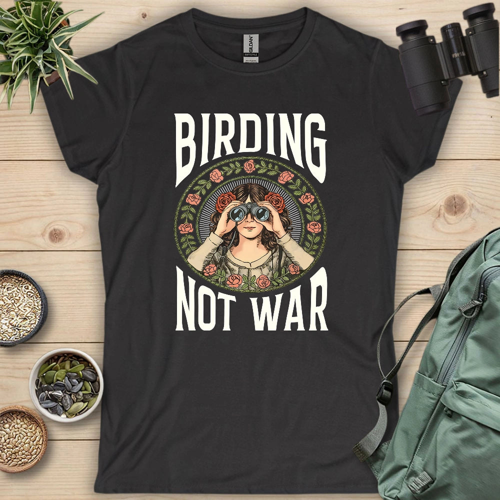 Birding Not War Women's T-shirt