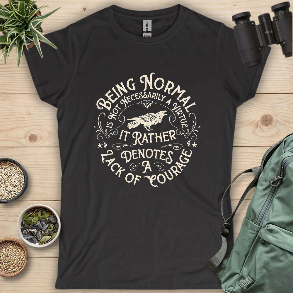 Courage Not To Be Normal Women's T-shirt
