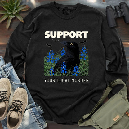 Support Your Local Murder Long Sleeve T-shirt