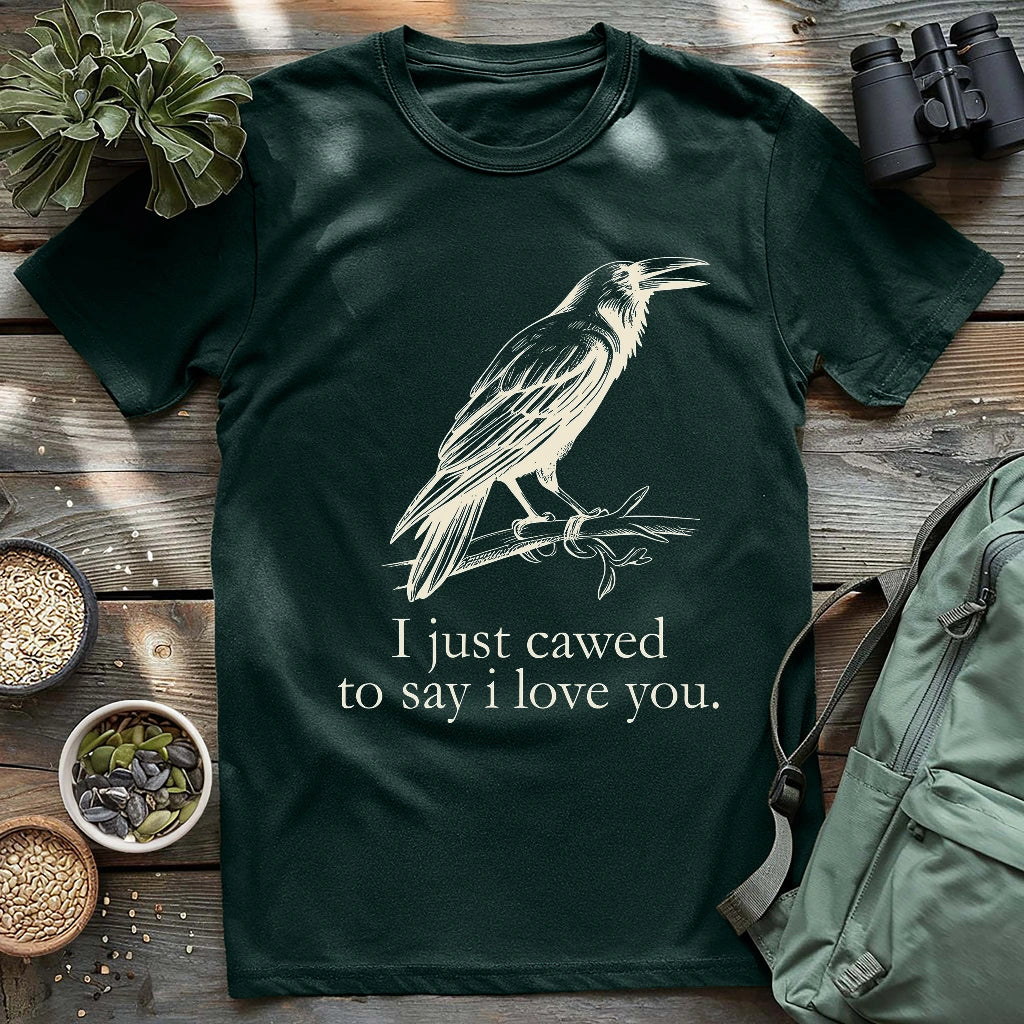 Crow just cawed to say I love you funny shirt.