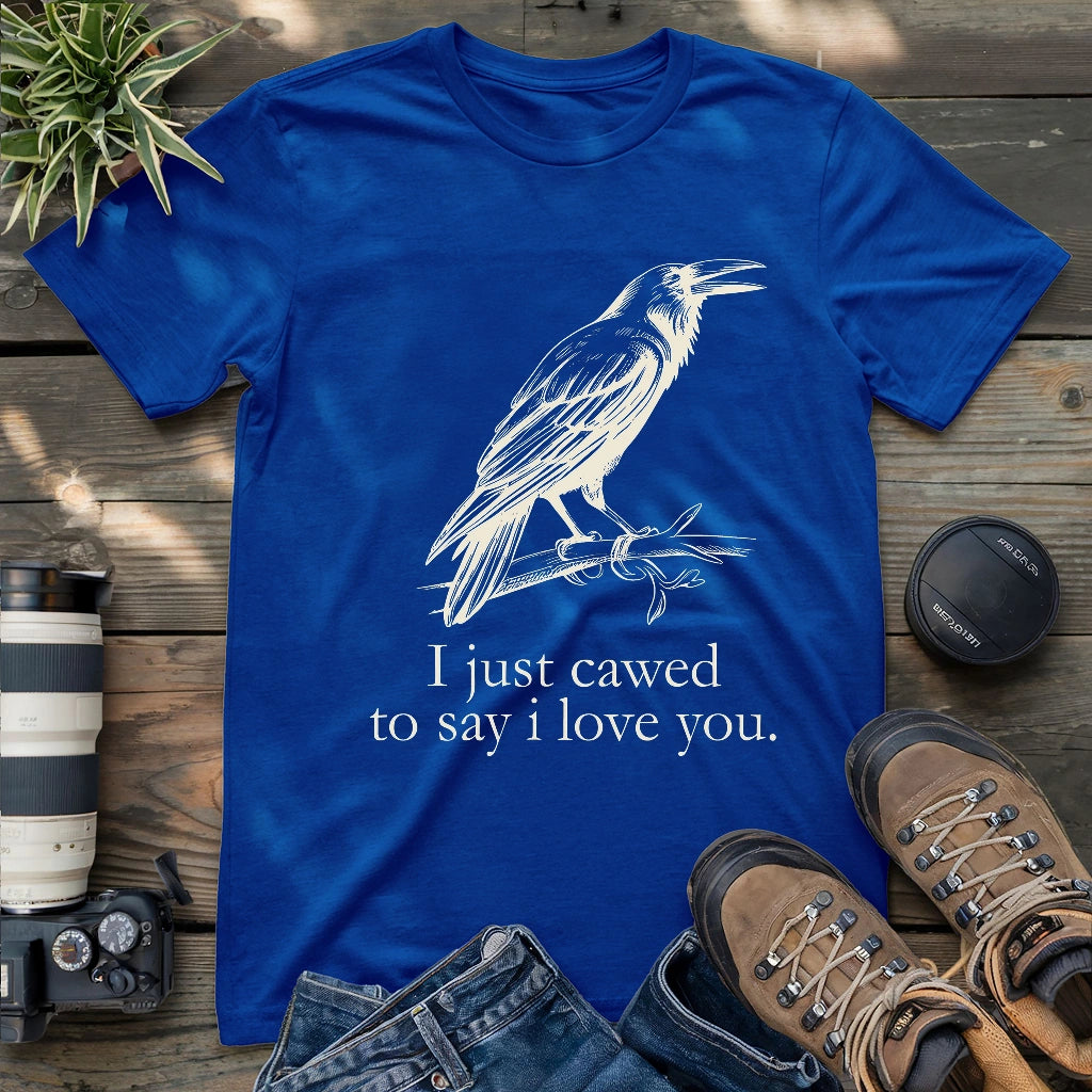 Crow just cawed to say I love you funny shirt.