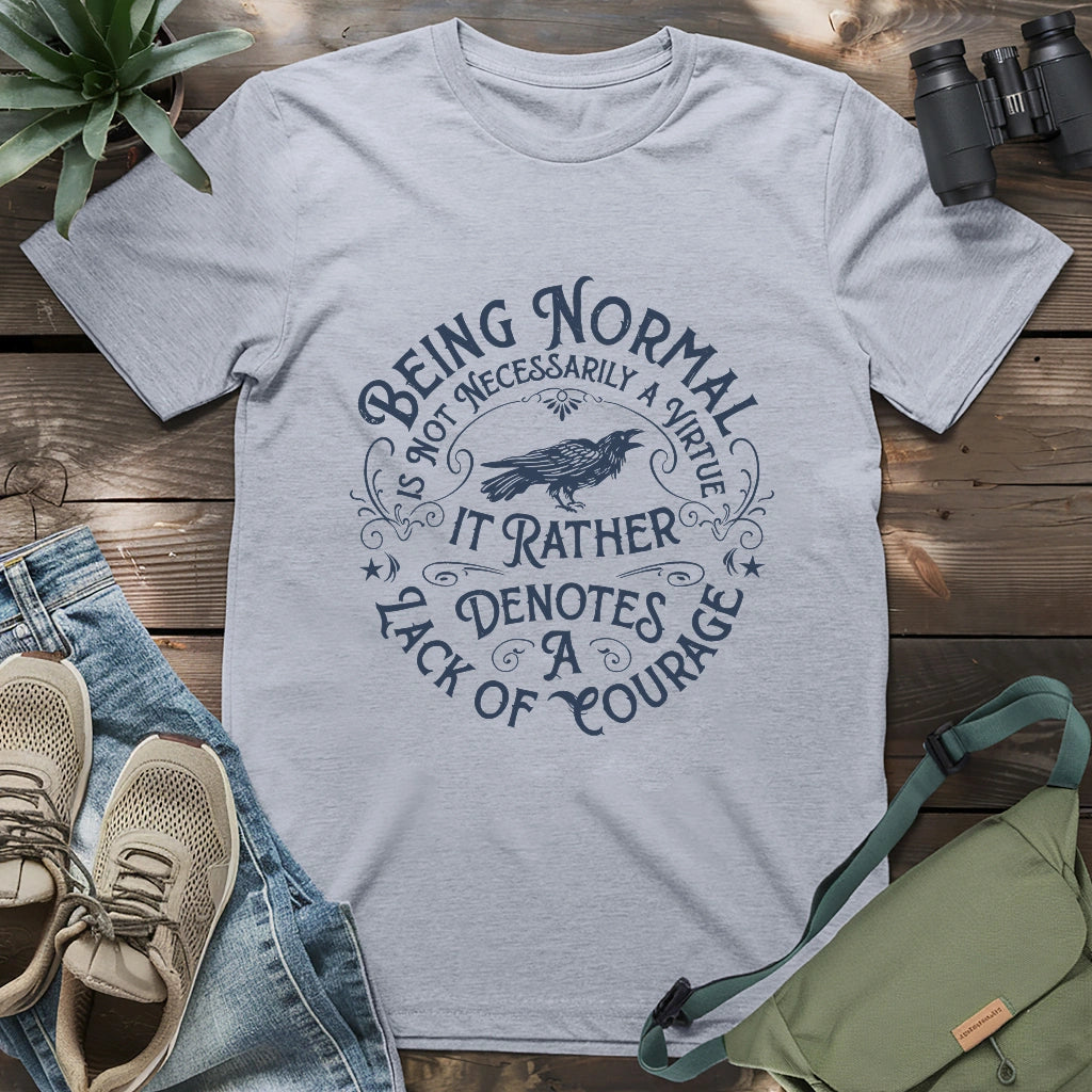 Courage Not To Be Normal T-shirt