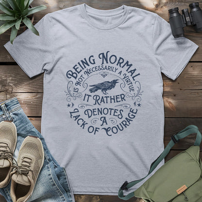 Courage Not To Be Normal T-shirt