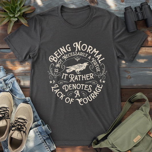 Courage Not To Be Normal T-shirt