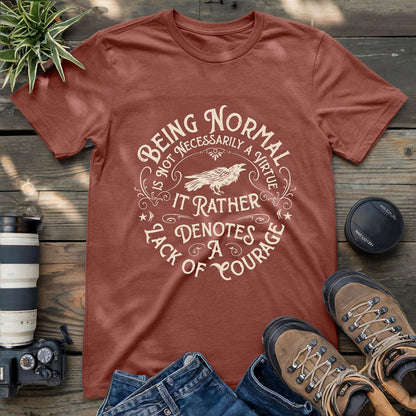 Courage Not To Be Normal T-shirt