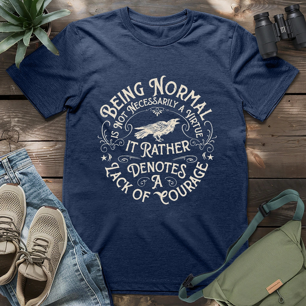Courage Not To Be Normal T-shirt
