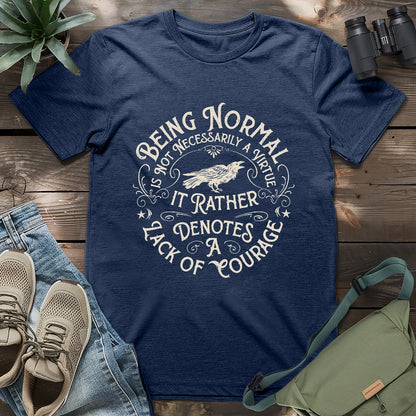 Courage Not To Be Normal T-shirt
