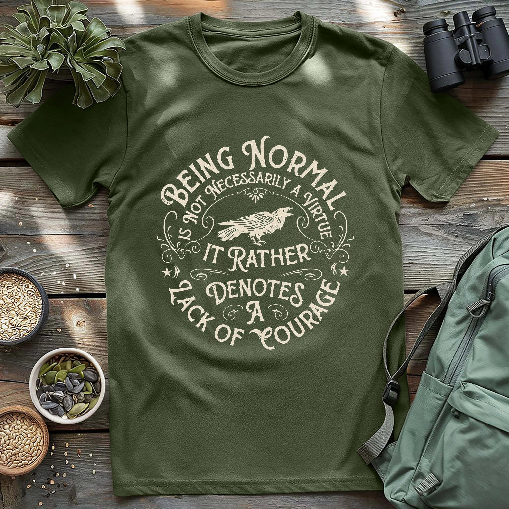 Courage Not To Be Normal T-shirt