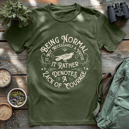 Courage Not To Be Normal T-shirt