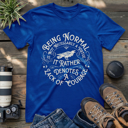 Courage Not To Be Normal T-shirt