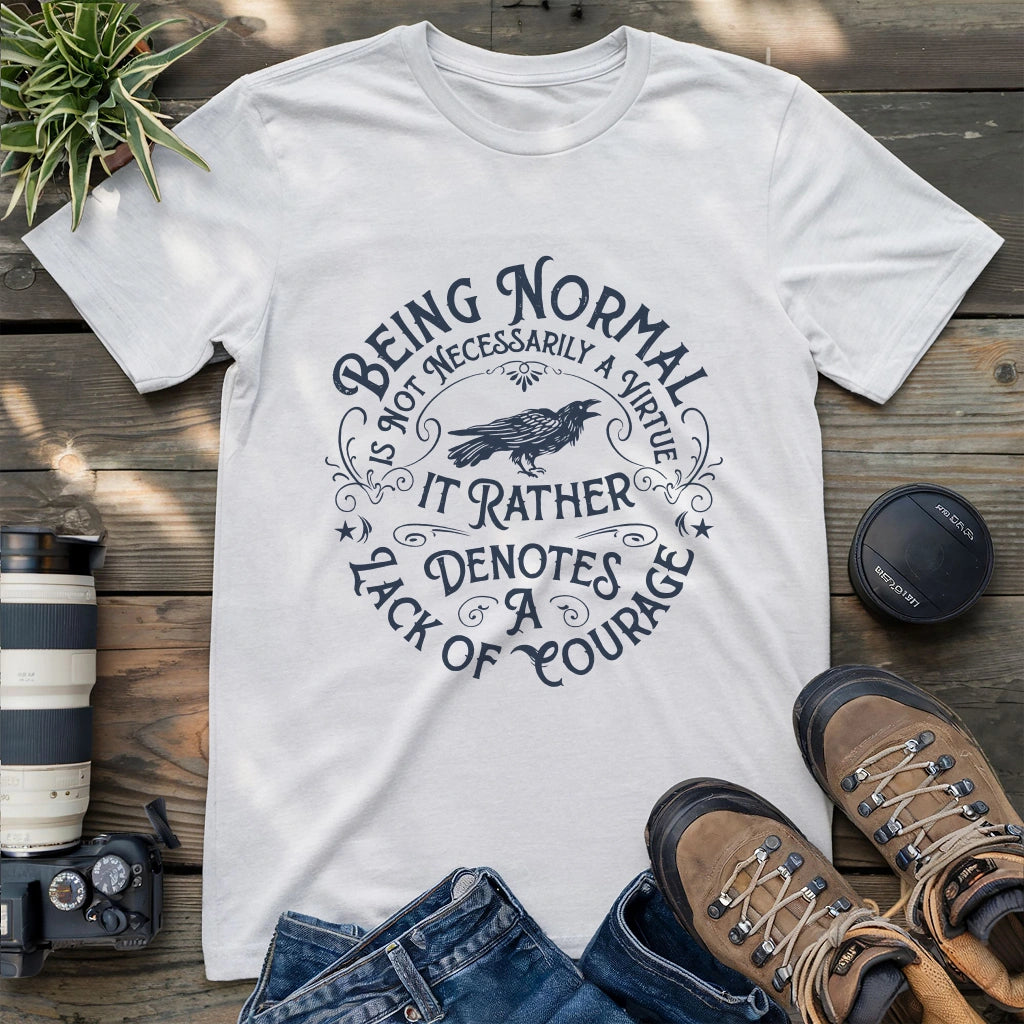 Courage Not To Be Normal T-shirt