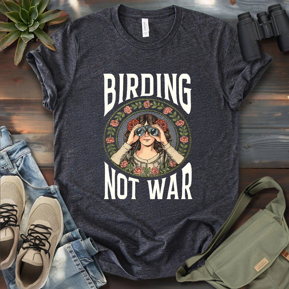 Birding Not War T-shirt