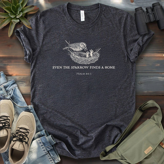 Even the Sparrow Finds A Home T-shirt