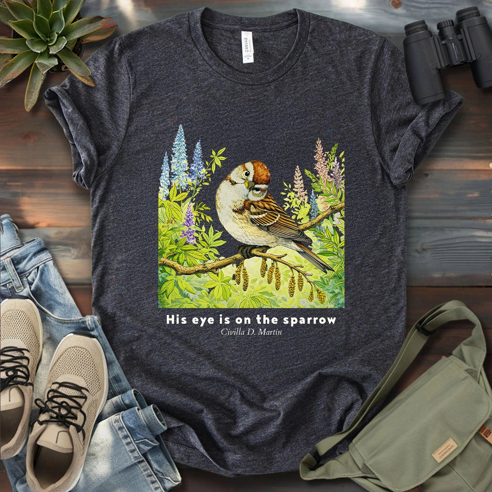 His Eye Is On The Sparrow T-shirt