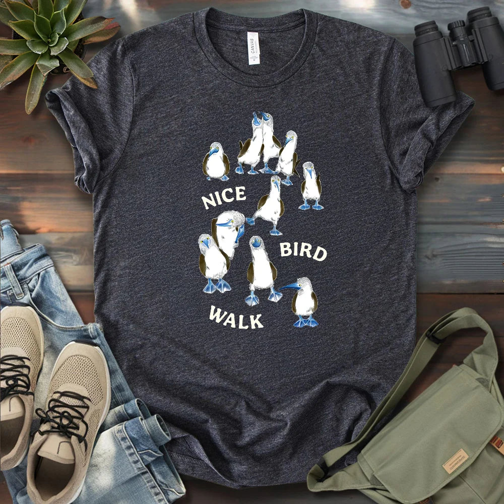 Nice Bird Walk Today T-shirt