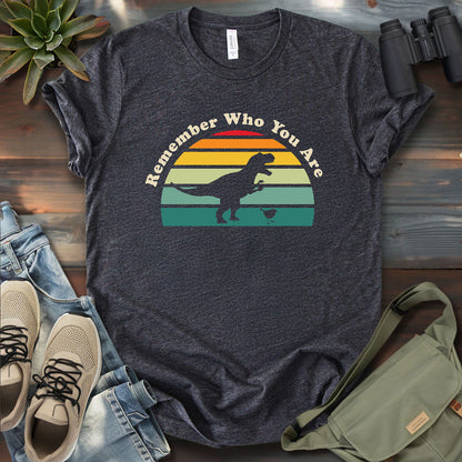 Remember Who You Are T-shirt