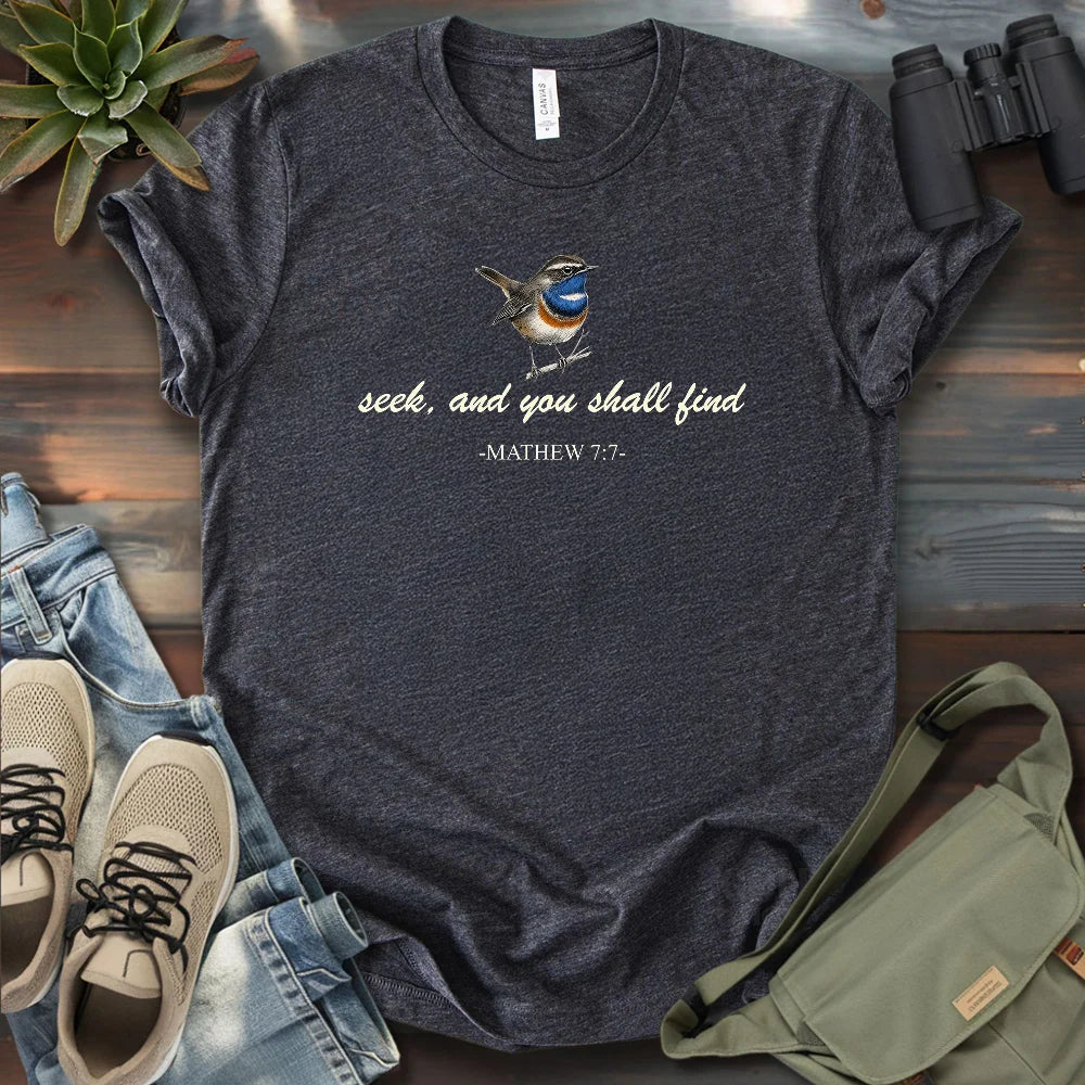 Seek, And You Shall Find T-shirt