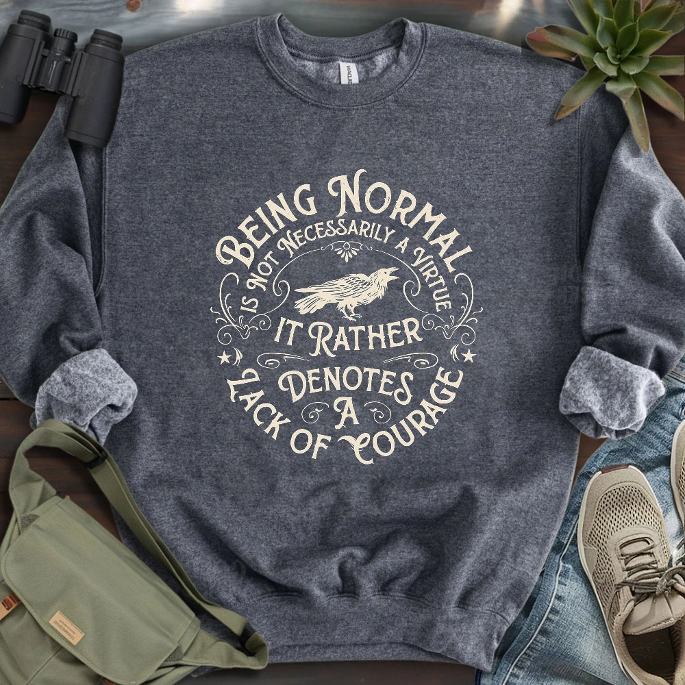 Courage Not To Be Normal Sweatshirt